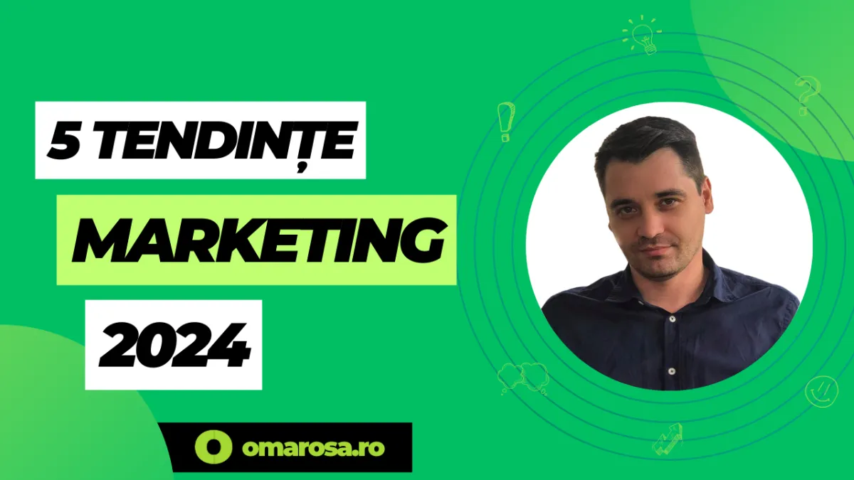 5 Tendințe în Marketing Digital pentru 2024