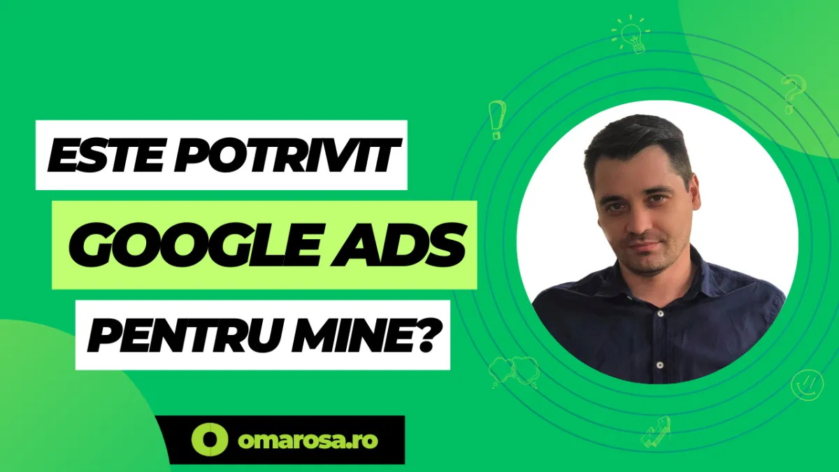 Este Google Ads potrivit pentru tine?
