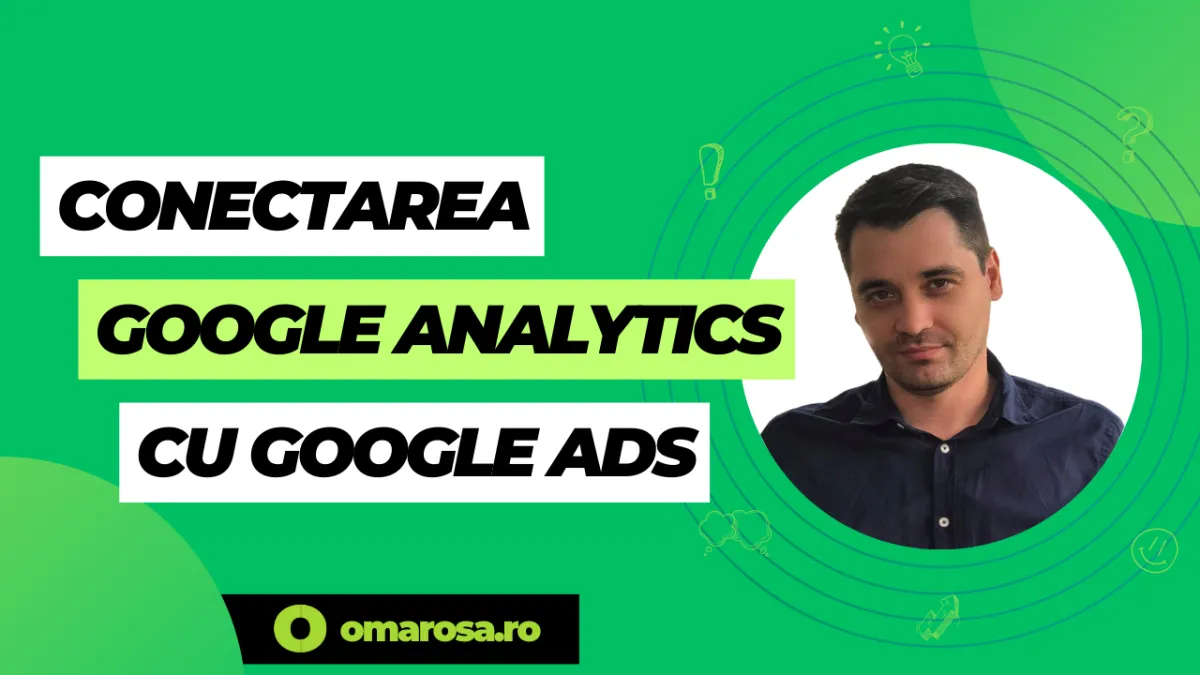Conectarea Google Analytics cu Google Ads