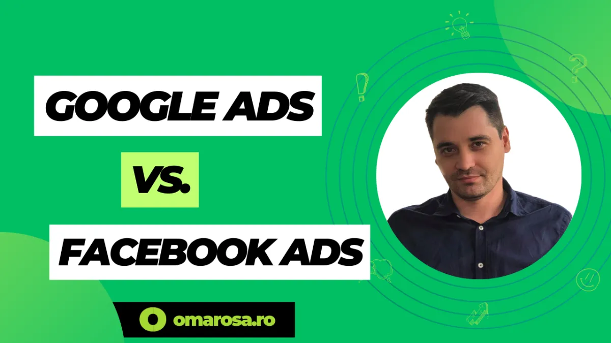 Google Ads vs Facebook Ads: Comparație