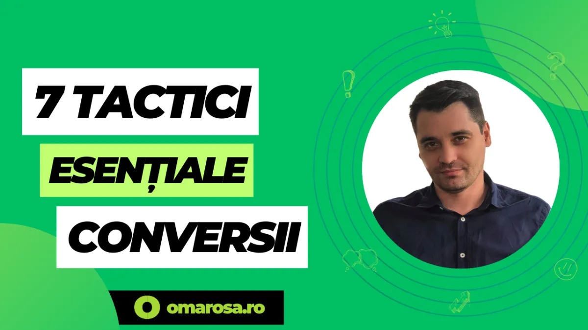 7 Tactici Esențiale pentru Optimizarea Conversiilor