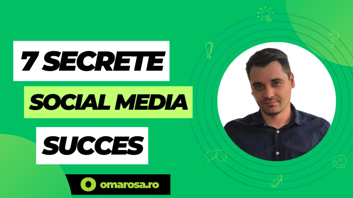 7 Secrete ale Succesului în Social Media Marketing